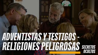 ADVENTISTAS Y TESTIGOS DE JEHOVÁ  RELIGIONES PELIGROSAS [upl. by Areid]