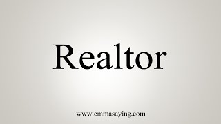 How To Say Realtor [upl. by Lebasiairam]