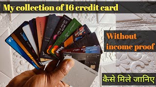 Collection of my all credit card  Collection of my 16 credit card  All without income proof [upl. by Mazonson623]