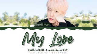 Baekhyun EXO  My Love Romantic Doctor OST 1 Lyrics Color Coded HanRomEng [upl. by Wheeler]