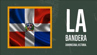 La Bandera DominicanaHistoria [upl. by Haley]