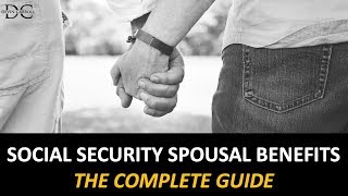 Social Security Spousal Benefits The Complete Guide [upl. by Rabelais]