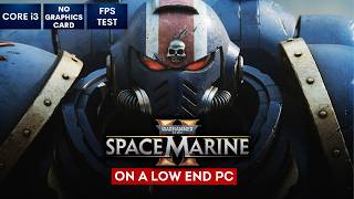 Warhammer 40k Space Marine 2 on Low End PC  NO Graphics Card  i3 [upl. by Munford]