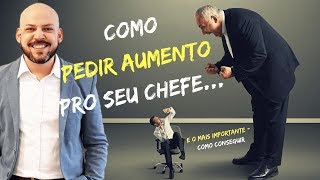 Como pedir um aumento pro seu chefe e conseguir [upl. by Locklin]