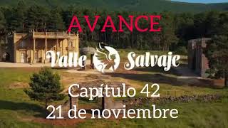 Capítulo 42 “Valle Salvaje” AVANCE [upl. by Joub838]