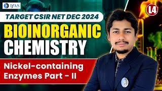 CSIR NET Chemical Science Dec 2024  Bioinorganic Chemistry  Nickel Containing Enzymes  Part 2 L4 [upl. by Acimot546]