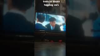 train to busan tagalog [upl. by Aitenev369]