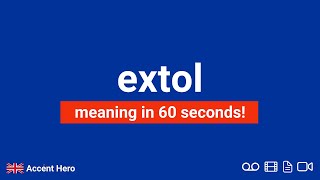 EXTOL  Meaning and Pronunciation [upl. by Ardeed]