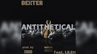 DEXTER  ANTITHETICAL feat LILEM unmastered version [upl. by Kiehl505]