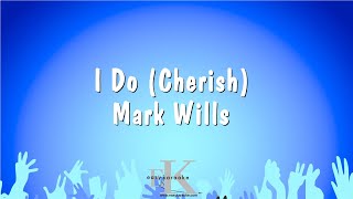 I Do Cherish  Mark Wills Karaoke Version [upl. by Stallworth]