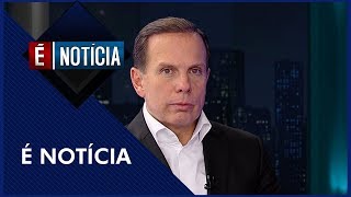 É Notícia com o exprefeito de SP João Doria  Completo 2662018 [upl. by Ecenahs17]