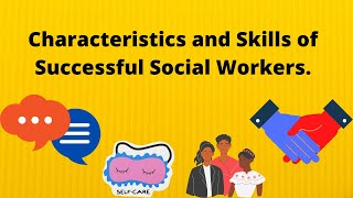 Characteristics and Skills of Successful Social Workers [upl. by Catriona]