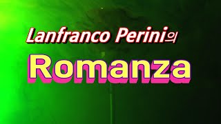 연주곡 Romanza  Lanfranco Perini [upl. by Airamanna]