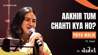 Aakhir Tum Chahti Kya Ho by Priya Malik  Shabd 2024 [upl. by Rosaline]