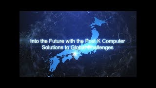 Into the Future with the PostK Computer Solutions to Global Challenges [upl. by Yenmor]