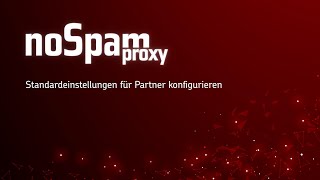 NoSpamProxy Server Standardeinstellungen für Partner konfigurieren [upl. by Gawen221]