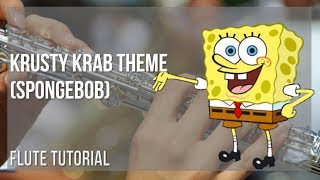 How to play Krusty Krab Theme Spongebob by Robert Alexander White on Flute Tutorial [upl. by Ihsakat497]