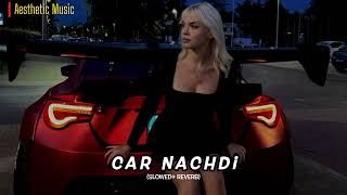 Car Nachdi  Gippy Grewal ft Bohemia  Slowed amp Reverb [upl. by Jackqueline]