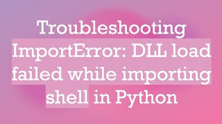 Troubleshooting ImportError DLL load failed while importing shell in Python [upl. by Reave371]