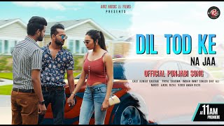 New Punjabi Song  Dil tod ke na jaa  Official Music Video  aRiz Music  2020 [upl. by Yssor]