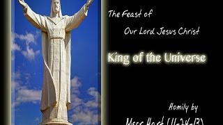 The Feast of Our Lord Jesus Christ  King of the Universe [upl. by Norrehs]