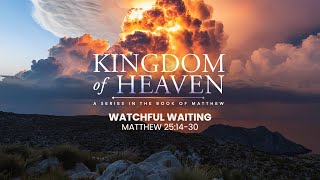 Kingdom of Heaven Pt 64  Watchful Waiting  Richard Van Lieshout [upl. by Aynor]