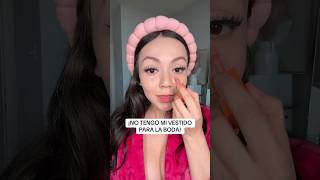 NO TENGO VESTIDA PARA LA BODA grwm makeup beauty beautytips makeuptips makeuptutorial [upl. by Nodababus317]