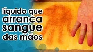 Líquido que arranca o sangue das mãos EXPERIÊNCIA [upl. by Ycak78]