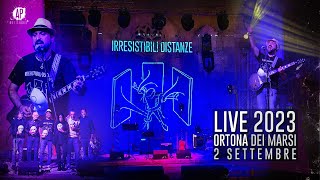 Irresistibili Distanze LIVE  2 Settembre 2023  Ortona dei Marsi AQ [upl. by Ttevy]