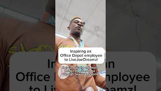 Inspiring an Office Depot employee to liveJoeDreamz [upl. by Aikmat]