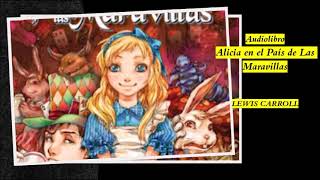 Audiolibro Alicia en el país de las maravillas  Lewis Carroll [upl. by Ogren]