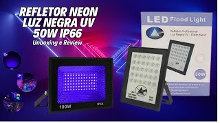 Refletor Neon Luz Negra Uv 50w IP66  Unboxing e Review [upl. by Orlina44]