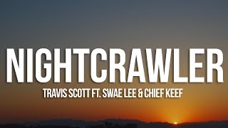 Travis Scott  Nightcrawler Lyrics feat Swae Lee amp Chief Keef [upl. by Eiclek]