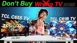 TCL C655 vs TCL C61B 55Inch QLED TV Comparison  Best Budget 4K TV in 2024 [upl. by Mufi]