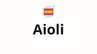 How to pronounce Aioli [upl. by Mikah]