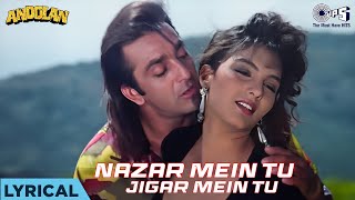 Nazar Mein Tu Jigar Mein Tu  Lyrical  Andolan  Sanjay Dutt  Kumar Sanu Sapna Mukherjee90s Hits [upl. by Leik]