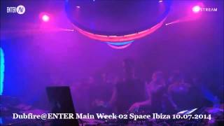 DubfireENTER Main Week 02 Space Ibiza 10 07 2014 [upl. by Attelra687]