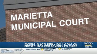 Marietta law director to act as special prosecutor for case against Beverly Police Chief [upl. by Motch]