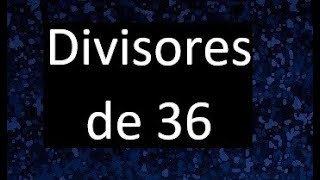 divisores de 36  cuales son los divisores de 36 [upl. by Nelli]