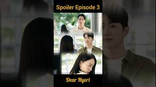 Spoiler Episode 3 Dear Hyeri  Pertemuan Menegangkan shinhyesun leejinuk kanghoon [upl. by Anekam]