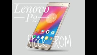 Lenovo P2 Stock Rom  Recover from bootloop [upl. by Doralynn]