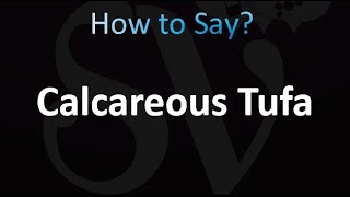 How to Pronounce Calcareous Tufa correctly [upl. by Lumpkin]