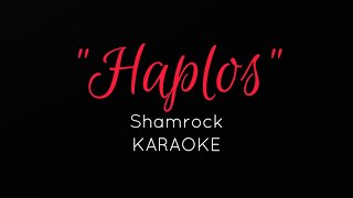 HAPLOS  Shamrock  Karaoke [upl. by Grindle]