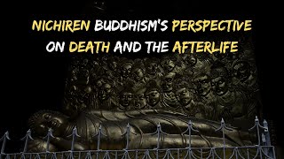 Nichiren Buddhisms Perspective on Death and the Afterlife [upl. by Tanya295]