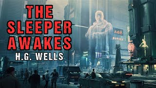 SciFi Audiobook quotThe Sleeper Awakesquot  Dystopian Story  HG Wells [upl. by Aicelef]