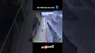 Mi Pedazo De Sol XD  Left 4 Dead 2 left4deadmemes l4d2 left4dead2 l4d2versus fyp [upl. by Cohbert]