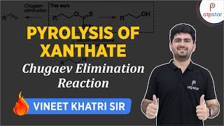 Pyrolysis of Xanthate  Chugaev reaction  IIT JEE  Vineet Khatri  ATP STAR [upl. by Milly]