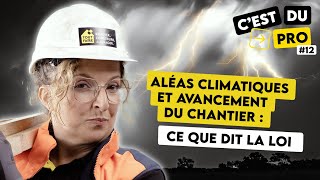 ALÉAS CLIMATIQUES ET AVANCEMENT DU CHANTIER  CE QUE DIT LA LOI [upl. by Odin555]