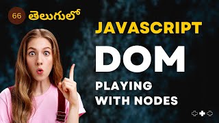 JavaScript DOM Playing with NODES  66  JavaScript తెలుగులో racharlasrikanth ​ [upl. by Ahsiadal]