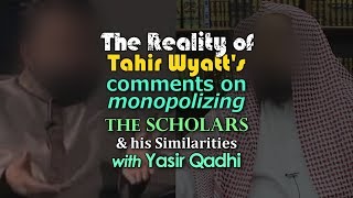 The Reality of Tahir Wyatt’s Comments on Monopolizing the Scholars [upl. by Sato]